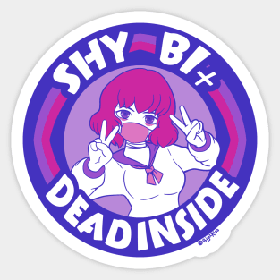 Shy, Bi, and Dead Inside Sticker